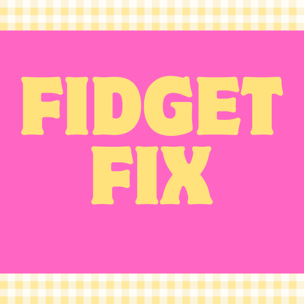 Fidget Fix